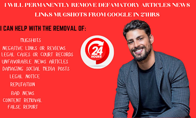 Gig Preview - Permanently remove defamatory articles news links mugshots from google in 24hrs