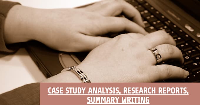 Bestseller - do  case study analysis, research reports, and summary writing