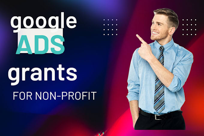 Gig Preview - Do google ads grant management and grant writing