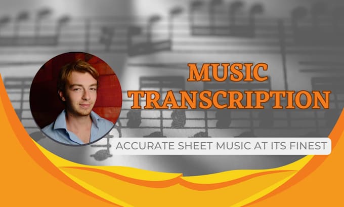 Bestseller - come up with detailed music transcription or sheet music arrangement