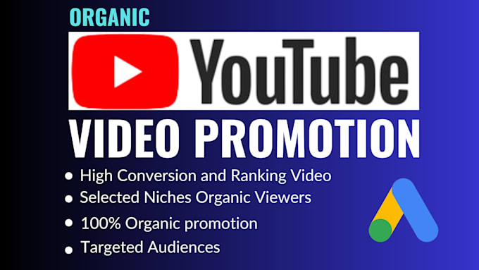 Gig Preview - Do youtube video promotions purely organic audiences by google ads