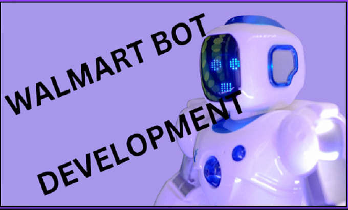 Gig Preview - Develop walmart bot, monitor bot, autobuy bot, listing bot, purchase bot