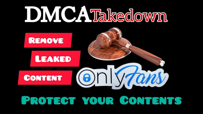 Gig Preview - Send dmca takedown notice to remove leaked onlyfans contents under dmca