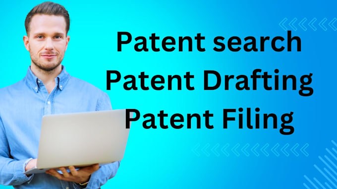 Gig Preview - Do patent search, patent darfting and patent filing of your product or invention