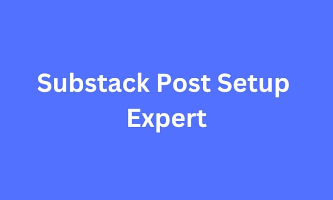 Gig Preview - Be your substack post setup expert