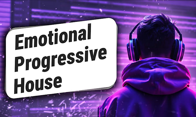 Gig Preview - Produce a professional emotional progressive house banger