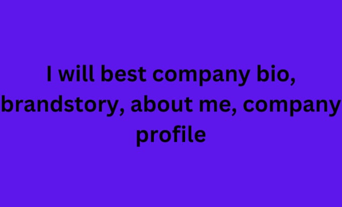 Gig Preview - Do company bio, about me, about us, brand story for your brand