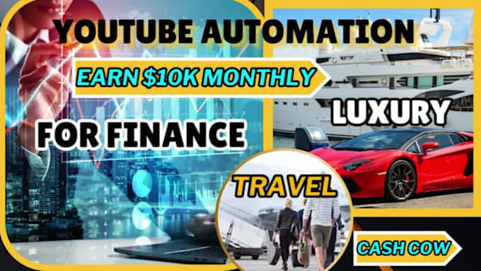 Bestseller - do automation finance or luxury youtube videos to earn 10k