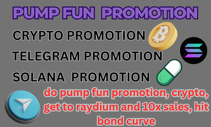 Gig Preview - Do pump fun promotion, crypto, get to raydium and 10x sales, hit bond curve