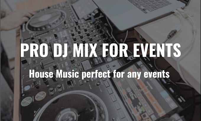 Gig Preview - Mix house music for weddings, parties, and events