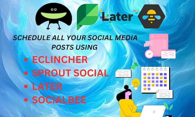 Gig Preview - Schedule social media posts using eclincher, later, social bee, sprout social