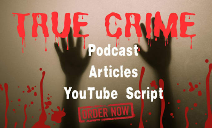 Gig Preview - Write true crime youtube podcast script