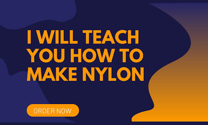 Gig Preview - Teach you how to make nylon