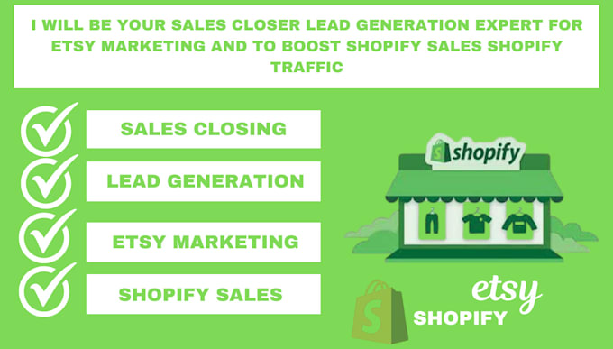 Gig Preview - Sales closer lead generation expert for etsy marketing and shopify sales