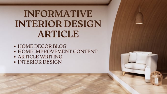 Gig Preview - Write informative home decor and interior design articles and blog post