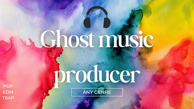 Gig Preview - Be your ghost music producer for edm, pop,trap  and more