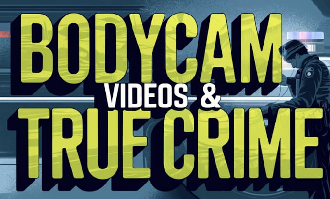 Gig Preview - Create true crime bodycam videos