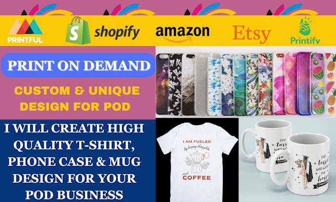 Bestseller - create high quality t shirt phone case mug design for your pod business