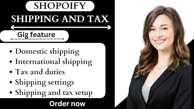 Gig Preview - Setup shopify shipping and tax, taxes and duties, shopify shipping tax set up