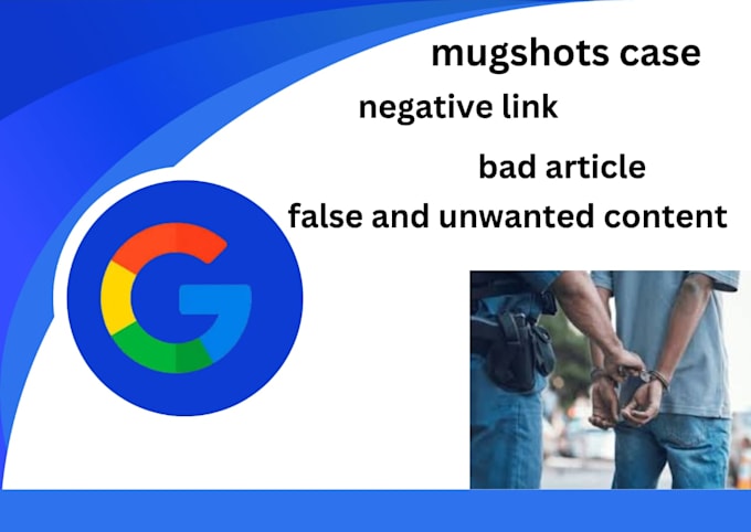 Gig Preview - Permanently remove mugshots case bad news article negative link on google