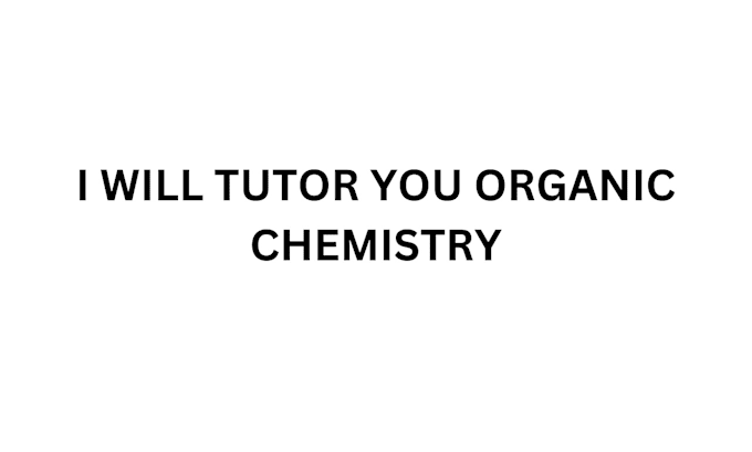 Gig Preview - Tutor you organic chemistry