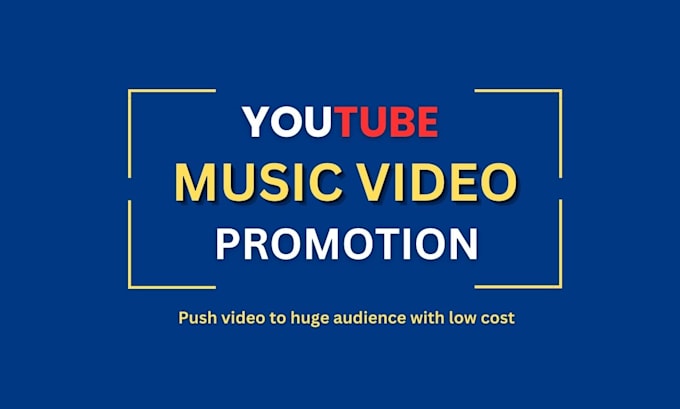 Gig Preview - Do youtube music video promotion in 24 hours