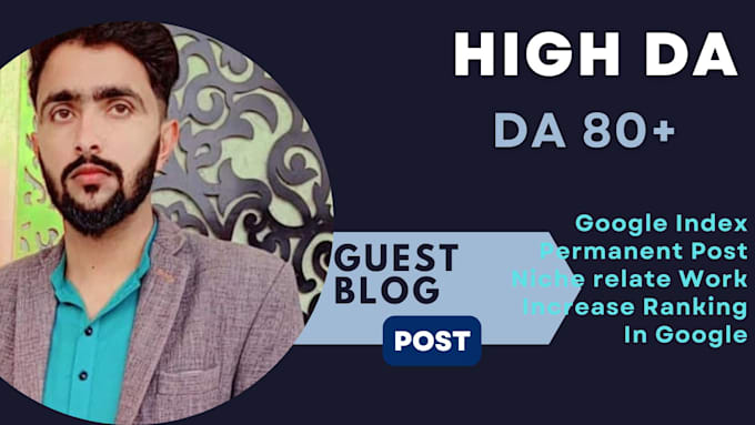 Gig Preview - Do high da guest posting da 80 permanent seo with dofollow backlink