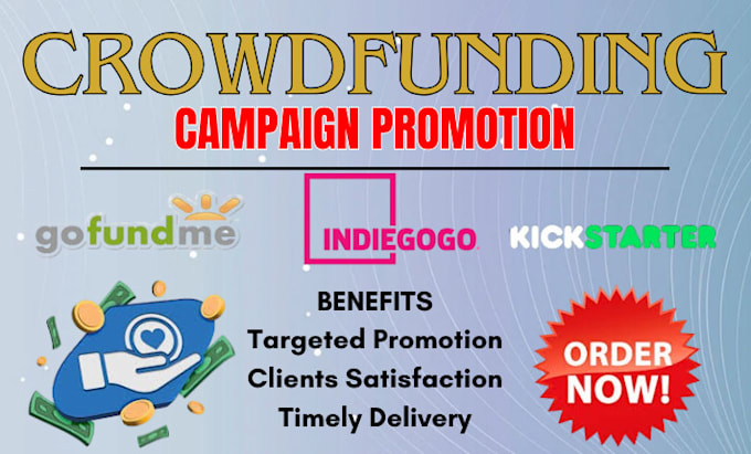 Gig Preview - Crowdfunding campaign promotion for your kickstarter gofundme and indiegogo