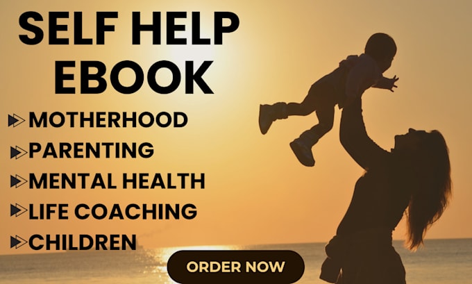 Gig Preview - Do self help ebook and blogs on parenting, mental health, motherhood, life coach