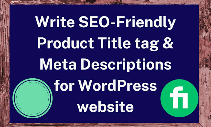 Gig Preview - Write SEO friendly product title tag meta descriptions for wordpress website