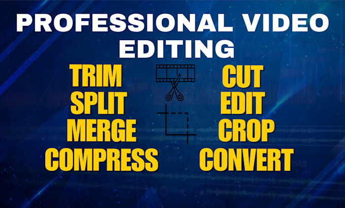 Gig Preview - Edit, cut, trim, split, crop, merge, convert or combine your videos quickly