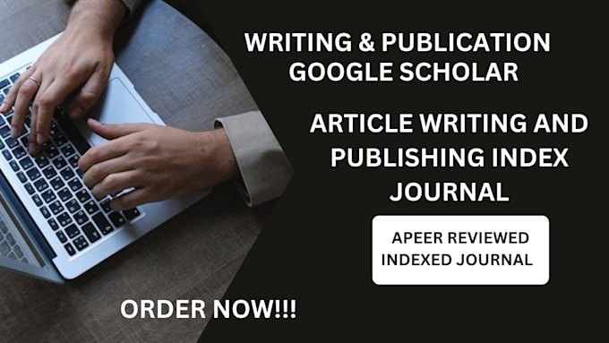 Gig Preview - Publish article in google scholar, writing and publication