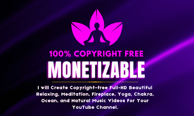 Gig Preview - Create meditation, relaxation, fireplace, and natural music videos for youtube