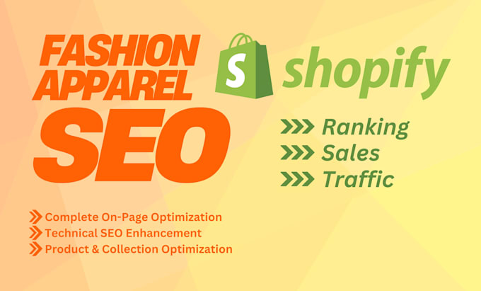 Gig Preview - Do fashion apparel SEO for shopify to improve ecommerce ranking, sales, traffic