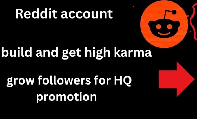 Gig Preview - Rank reddit accounts, build and get high karma, for HQ promotion grow followers