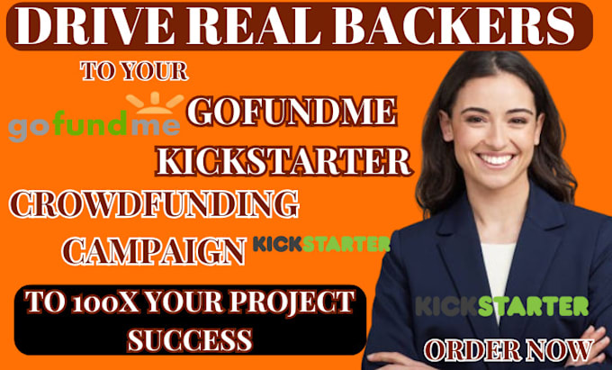 Gig Preview - Drive real backers to your gofundme,kickstarter,crowdfunding page to 10x project