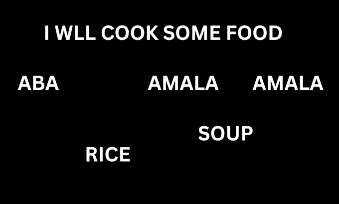 Gig Preview - Do amala, aba, rice, for you