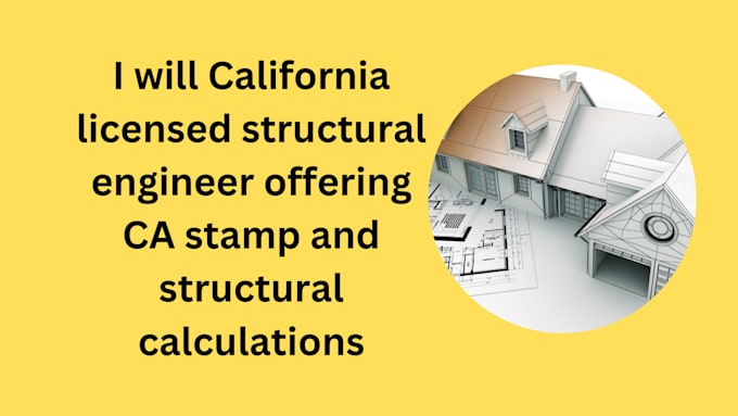 Gig Preview - California licensed structural engineer, ca stamp and structural calculation