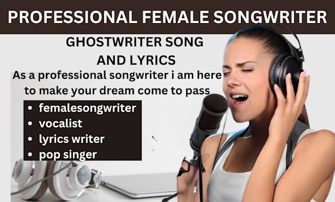 Gig Preview - Be your female songwriter lyrics writer vocalist ghostwriter song and pop