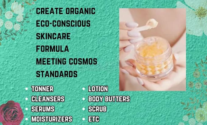 Gig Preview - Design organic skincare formulas meeting cosmos standards