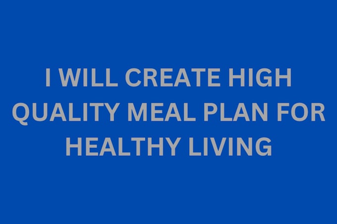 Gig Preview - Create high quality meal plan for healthy living