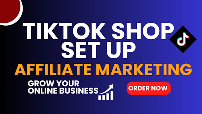 Gig Preview - Set up, manage,  grow your tiktok shop  affiliate marketing