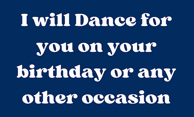 Gig Preview - Dance on your birthday and occasion