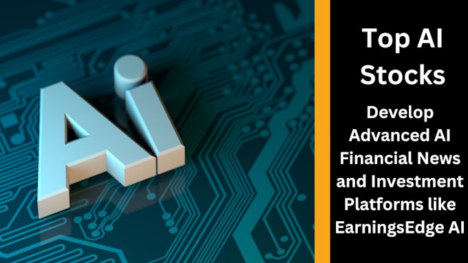 Bestseller - develop advanced ai financial news and investment platforms like earningsedge ai