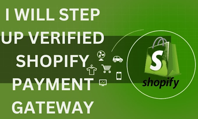 Gig Preview - Setup verified shopify payment gateway