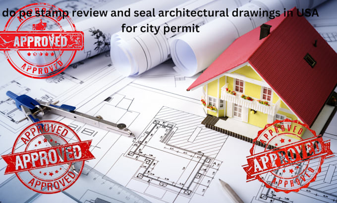 Gig Preview - Do pe stamp review and seal architectural drawings in USA for city permit