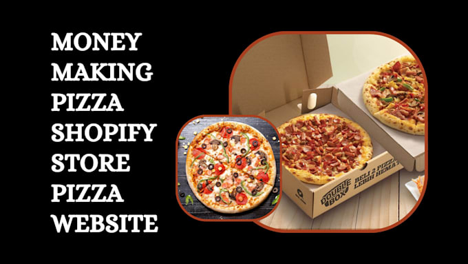 Gig Preview - Design profitable pizza website cookies store website pizza shopify website