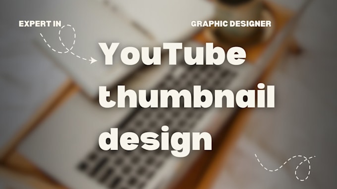 Gig Preview - Create an eye catching youtube thumbnail designs