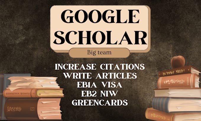 Gig Preview - Write publish article increase google scholar citations eb1a visa eb2 niw