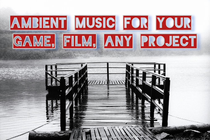 Gig Preview - Compose ambient music for your game, film, any project